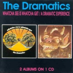 Dramatics - Whatcha See Is Whatcha Get/A Dramatic Expirience